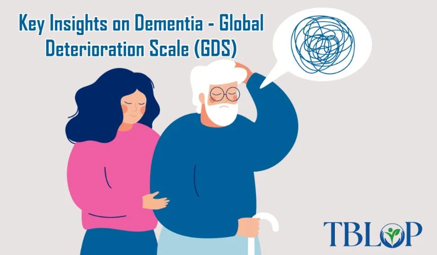 Key Insights on Dementia - Global Deterioration Scale (GDS)